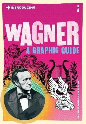 Introducing Wagner: A Graphic Guide - Kevin Scott,Michael White - cover