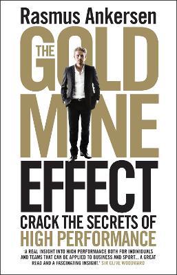 The Gold Mine Effect: Crack the Secrets of High Performance - Rasmus Ankersen - cover