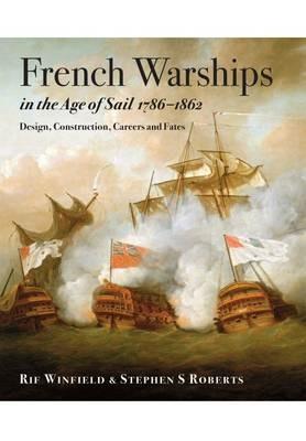 French Warships in the Age of Sail 1786 - 1862 - Rif Winfield,Stephen S. Roberts - cover