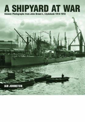 Shipyard at War - Ian Johnston - cover