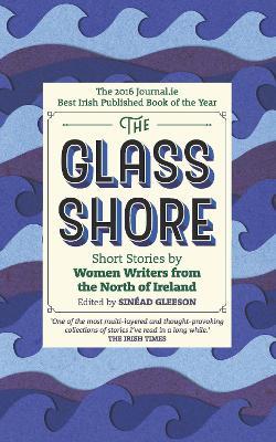 The Glass Shore: Short Stories by Women Writers from the North of Ireland - cover