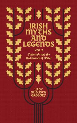 Irish Myths and Legends Vol 2: Cuchulain and the Red Branch of Ulster - Augusta Gregory - cover