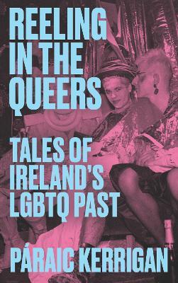 Reeling in the Queers: Tales of Ireland’s LGBTQ Past - Páraic Kerrigan - cover