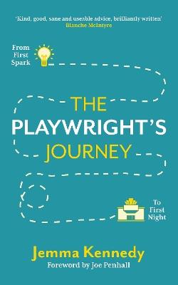 The Playwright's Journey: From First Spark to First Night - Jemma Kennedy - cover