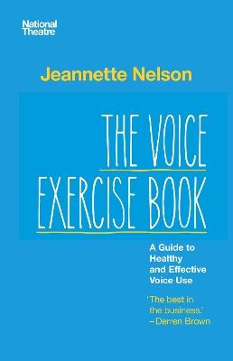 The Voice Exercise Book: A Guide to Healthy and Effective Voice Use - Jeannette Nelson - cover