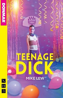 Teenage Dick (NHB Modern Plays) - Mike Lew - cover