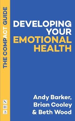 Developing Your Emotional Health: The Compact Guide - Andy Barker,Brian Cooley,Beth Wood - cover