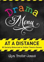 Drama Menu at a Distance: 80 Socially Distanced or Online Theatre Games