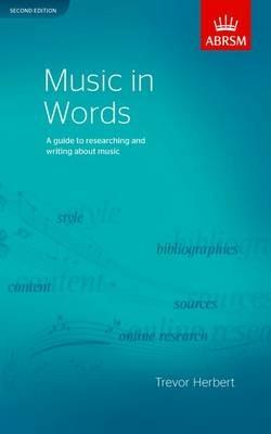 Music in Words, Second Edition: A guide to researching and writing about music - Trevor Herbert - cover