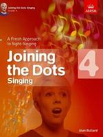 Joining the Dots Singing, Grade 4: A Fresh Approach to Sight-Singing