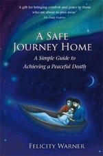 A Safe Journey Home: A Simple Guide to Achieving a Peaceful Death