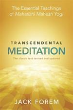 Transcendental Meditation: The Essential Teachings of Maharishi Mahesh Yogi. The Classic Text Revised and Updated.