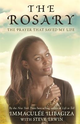 The Rosary: The Prayer That Saved My Life - Immaculée Ilibagiza,Steve Erwin - cover