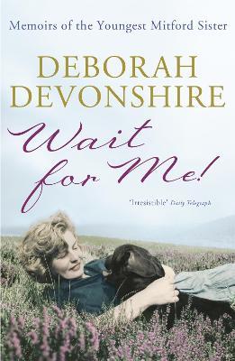 Wait For Me!: Memoirs of the Youngest Mitford Sister - Deborah Devonshire - cover