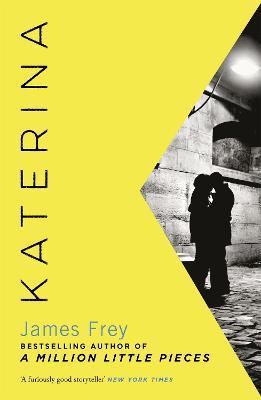 Katerina: The new novel from the author of the bestselling A Million Little Pieces - James Frey - cover