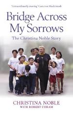 Bridge Across My Sorrows: The Christina Noble Story