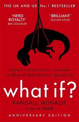 What If?: Serious Scientific Answers to Absurd Hypothetical Questions - Randall Munroe - cover