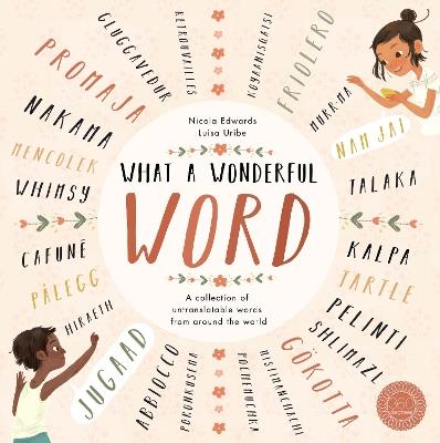 What a Wonderful Word: A Collection of Untranslatables from Around the World - Nicola Edwards - cover