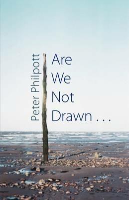 Are We Not Drawn ... - Peter Philpott - cover