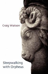 Sleepwalking with Orpheus - Craig Watson - cover