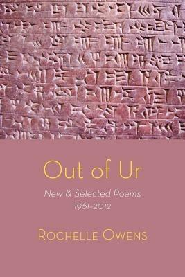 Out of Ur: New & Selected Poems 1961-2012 - Rochelle Owens - cover