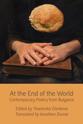 At the End of the World: Contemporary Poetry from Bulgaria - cover