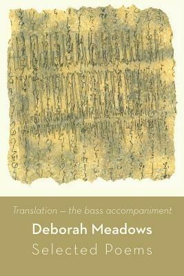 Translation, the Bass Accompaniment: Selected Poems - Deborah Meadows - cover