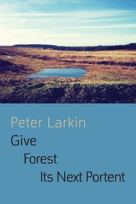 Give Forest its Next Portent - Peter Larkin - cover