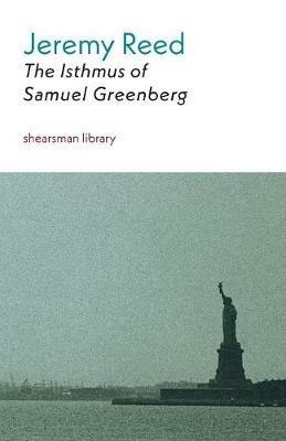 The Isthmus of Samuel Greenberg - Jeremy Reed - cover