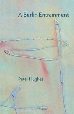 A Berlin Entrainment - Peter Hughes - cover