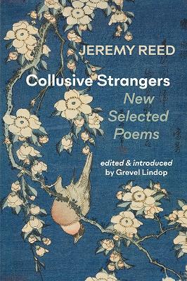 Collusive Strangers: New Selected Poems - Jeremy Reed - cover
