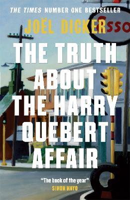 The Truth About the Harry Quebert Affair: From the master of the plot twist - Joël Dicker - cover