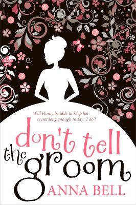 Don't Tell the Groom: a perfect feel-good romantic comedy! - Anna Bell - cover