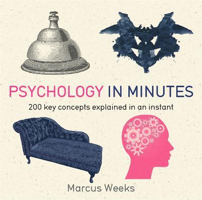 Psychology in Minutes: 200 Key Concepts Explained in an Instant - Marcus Weeks - cover