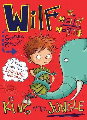 Wilf the Mighty Worrier is King of the Jungle: Book 3 - Georgia Pritchett - cover