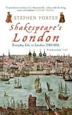 Shakespeare's London: Everyday Life in London 1580-1616