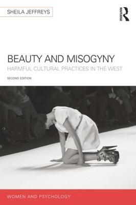 Beauty and Misogyny: Harmful cultural practices in the West - Sheila Jeffreys - cover