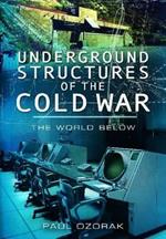 Underground Structures of the Cold War: The World Below