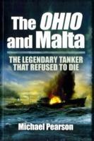 Ohio and Malta, The: the Legendary Tanker that Refused to Die - Michael Pearson - cover
