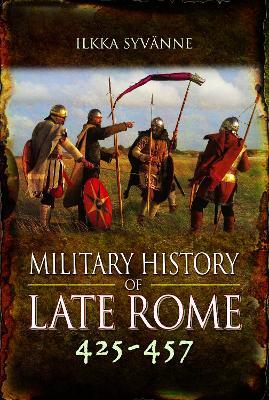 Military History of Late Rome 425-457 - Syvanne, Ilkka - cover