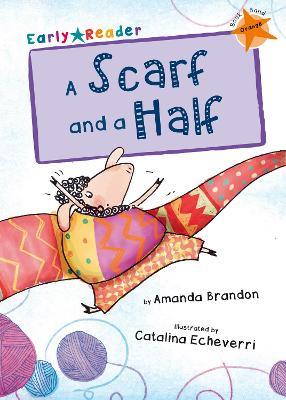 A Scarf and a Half: (Orange Early Reader) - Amanda Brandon - cover