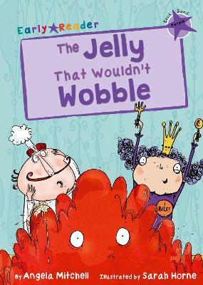 The Jelly That Wouldn’t Wobble: (Purple Early Reader) - Angela Mitchell - cover