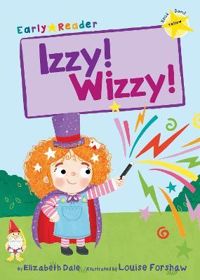 Izzy! Wizzy! (Early Reader) - Elizabeth Dale - cover