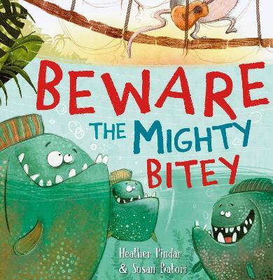 Beware the Mighty Bitey - Heather Pindar - cover