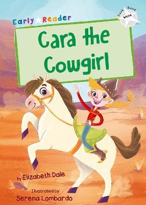 Cara the Cowgirl: (White Early Reader) - Elizabeth Dale - cover