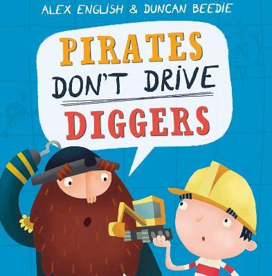 Pirates Don't Drive Diggers - Alex English - cover