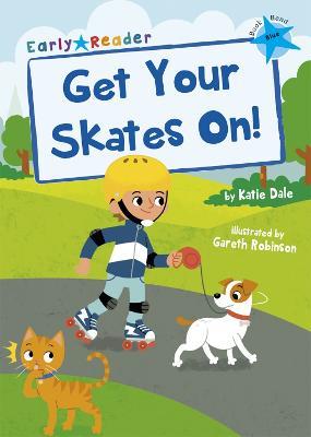 Get Your Skates On!: (Blue Early Reader) - Katie Dale - cover