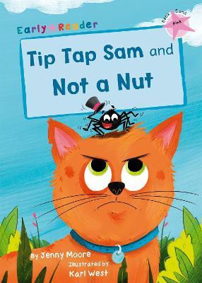 Tip Tap Sam and Not a Nut: (Pink Early Reader) - Jenny Moore - cover