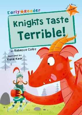 Knights Taste Terrible!: (Orange Early Reader) - Rebecca Colby - cover