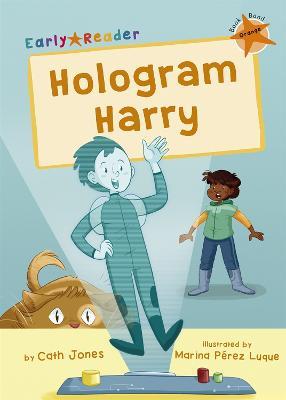 Hologram Harry: (Orange Early Reader) - Cath Jones - cover